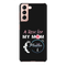 My mom Printed Slim Cases and Cover for Galaxy S21 Plus