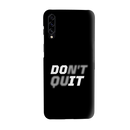 Don't quit Printed Slim Cases and Cover for Galaxy A50