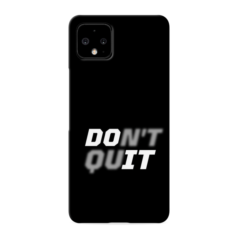 Don't quit Printed Slim Cases and Cover for Pixel 4
