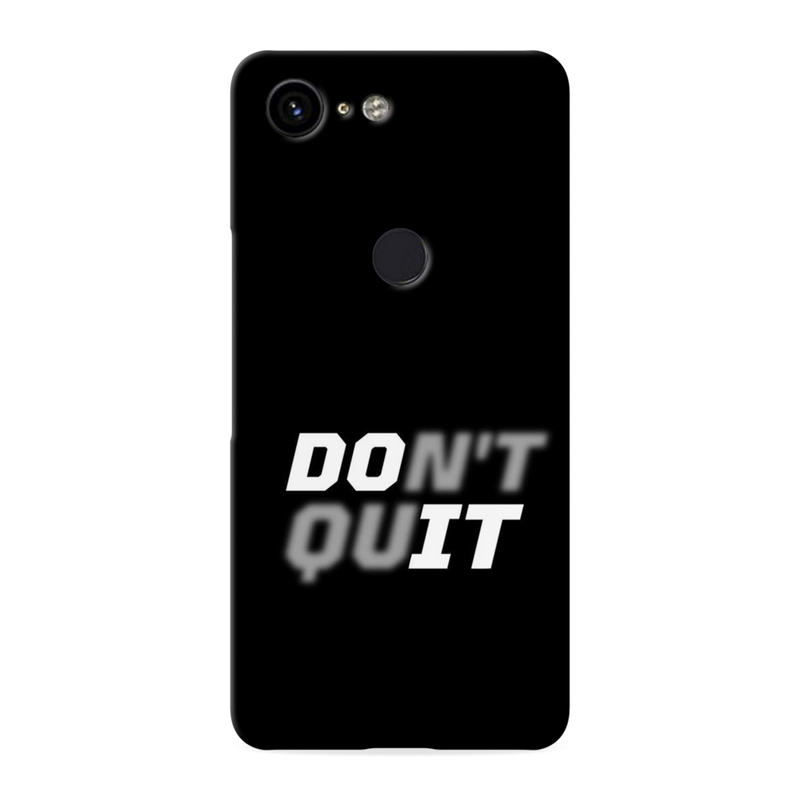 Don't quit Printed Slim Cases and Cover for Pixel 3 XL