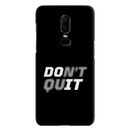 Don't quit Printed Slim Cases and Cover for OnePlus 6