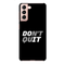 Don't quit Printed Slim Cases and Cover for Galaxy S21