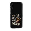 I need more space Printed Slim Cases and Cover for Galaxy A50S