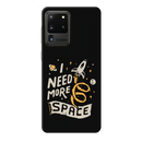 I need more space Printed Slim Cases and Cover for Galaxy S20 Ultra