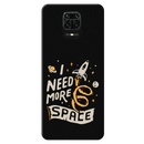 I need more space Printed Slim Cases and Cover for Redmi Note 9 Pro Max
