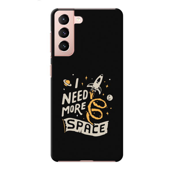 I need more space Printed Slim Cases and Cover for Galaxy S21
