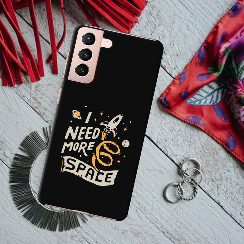 I need more space Printed Slim Cases and Cover for Galaxy S21