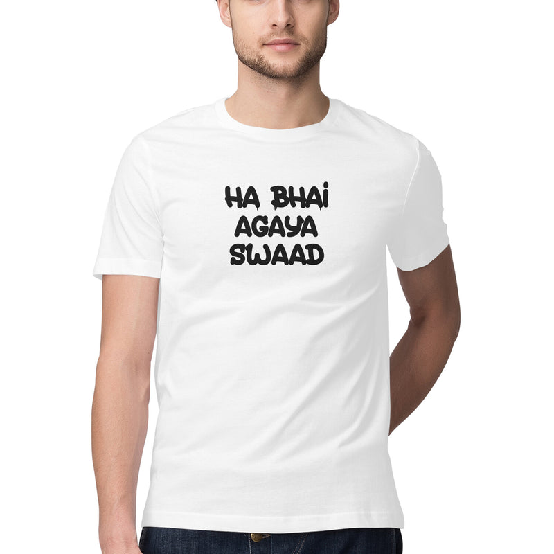 Ha Bhai Agaya Swaad Half Sleeve Round Neck Tshirts