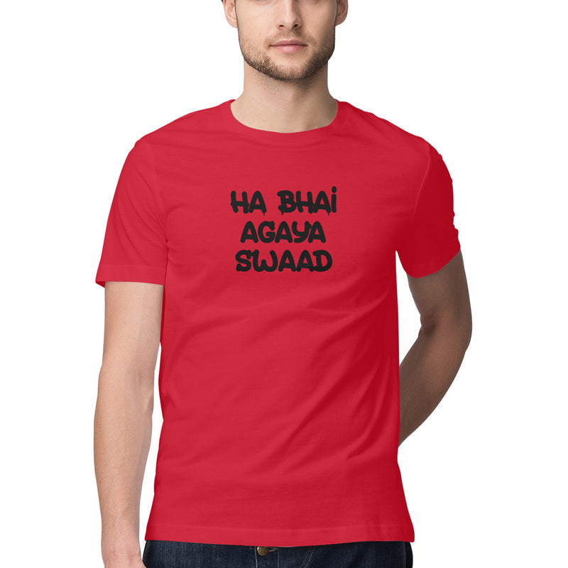 Ha Bhai Agaya Swaad Half Sleeve Round Neck Tshirts