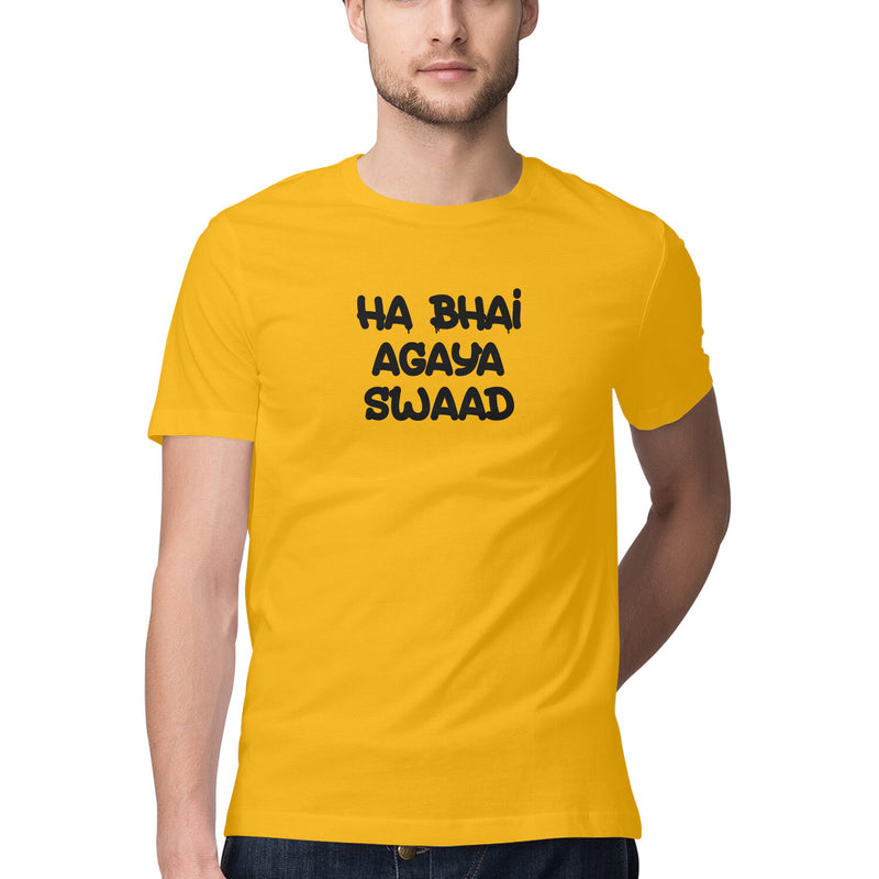 Ha Bhai Agaya Swaad Half Sleeve Round Neck Tshirts