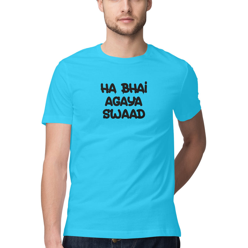 Ha Bhai Agaya Swaad Half Sleeve Round Neck Tshirts