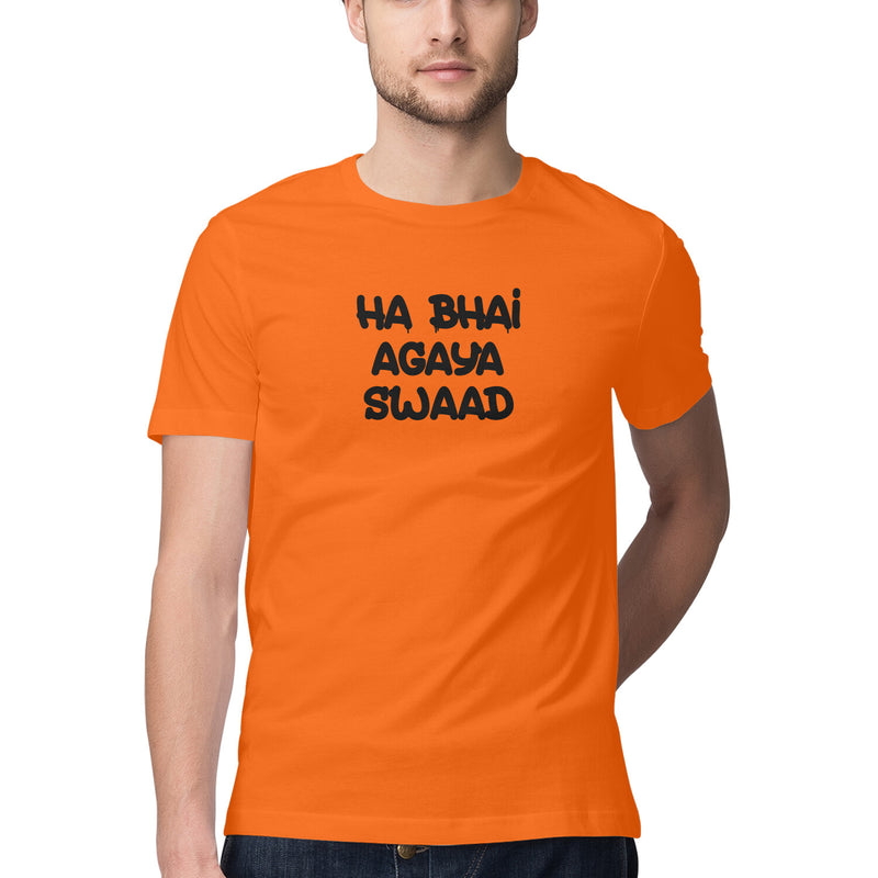 Ha Bhai Agaya Swaad Half Sleeve Round Neck Tshirts