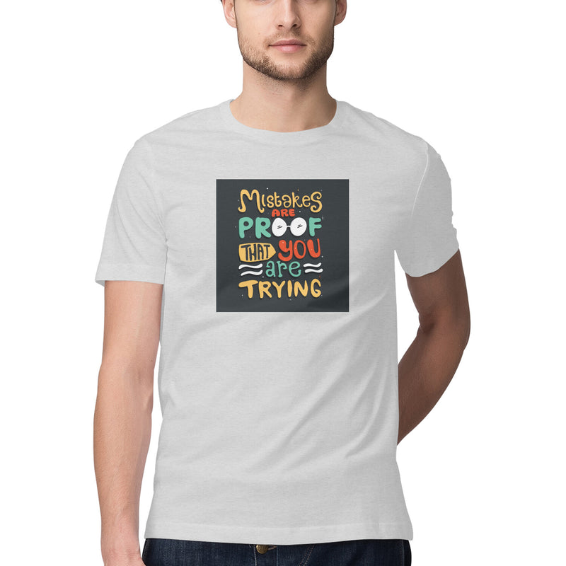 Mistakes are proof that you are trying Printed Round Neck Men tshirts