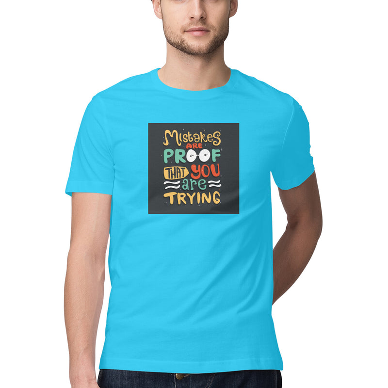 Mistakes are proof that you are trying Printed Round Neck Men tshirts