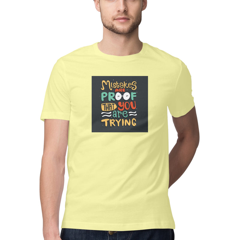 Mistakes are proof that you are trying Printed Round Neck Men tshirts